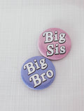 FRIDAY + SATURDAY - Big Bro/Big Sis Buttons
